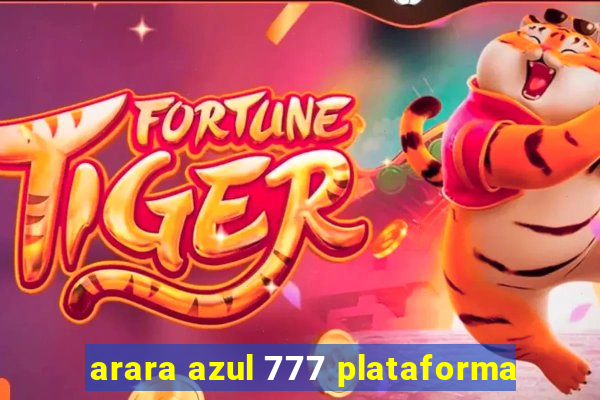 arara azul 777 plataforma